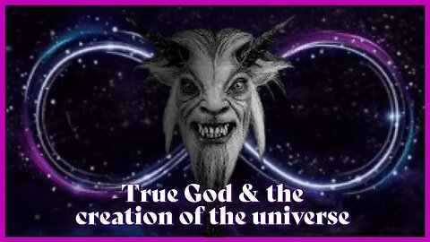 THE TRUE GOD & THE CREATOR OF THE UNIVERSE-IT'S THIS SIMPLE TO UNDERSTAND