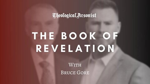 Theological Arsonist #45 / The Book of Revelation / Featuring Bruce Gore