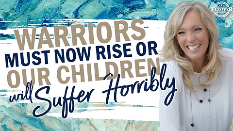 Prophecies | WARRIORS MUST NOW RISE OR OUR CHILDREN WILL SUFFER HORRIBLY - The Prophetic Report with Stacy Whited