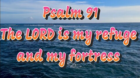 Psalm 91-The LORD is my refuge and my fortress