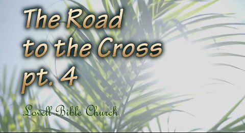The Road to the Cross pt. 4