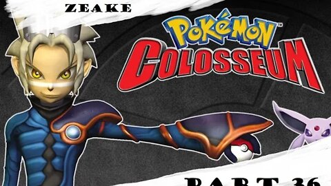 Let's Play: Pokémon Colosseum | Part 36 | "Gonzap's Home Turf Advantage?"