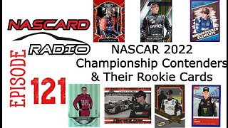 NASCAR 2022 Championship Weekend Contenders And Their Rookie Cards Plus Our Picks - Episode 121