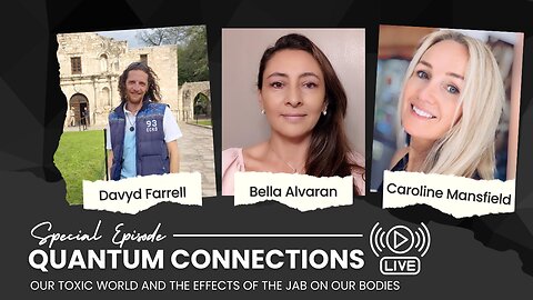 Quantum Connections - Our Toxic World And The Effects Of The Jab On Our Bodies - Caroline Mansfield