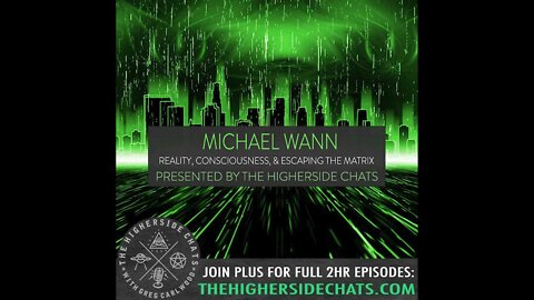 Michael Wann | Reality, Consciousness, & Escaping The Matrix