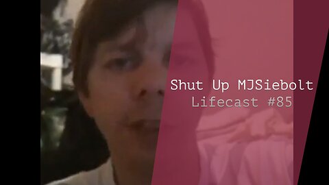 Shut Up MJSiebolt | Lifecast #85