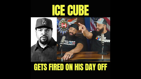 Ice Cube Gets Fired On His Day Off