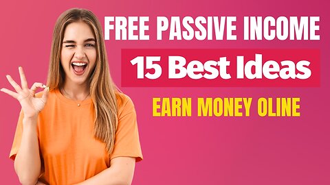 15 BEST: FREE PASSIVE INCOME - MAKE MONEY ONLINE