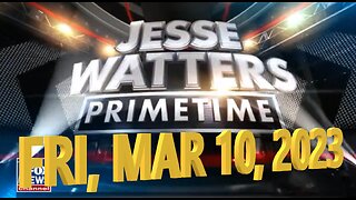 Jesse Watters 03-10-2023