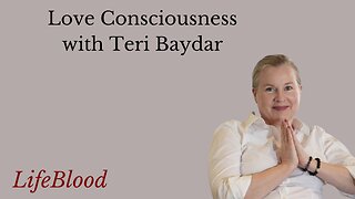 Love Consciousness with Dr. Teri Baydar