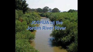 PROPHET JOSHUA SERIES ~E2 - Joshua at the Jordon!