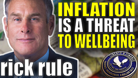 Inflation Is A Threat To Your Wellbeing | Rick Rule