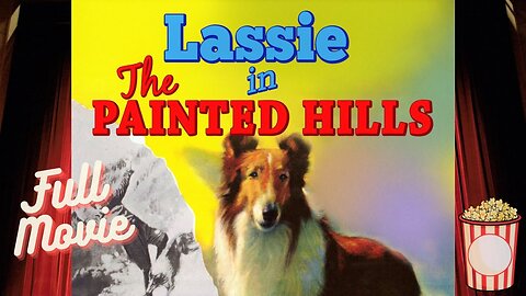 Lassie in The Painted Hills - FULL MOVIE FREE - Family Adventure, Drama, Heartwarming
