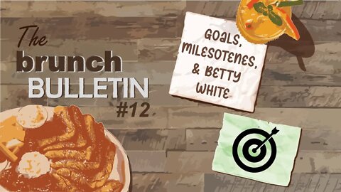 Goals, Milestones, and Betty White-The Brunch Bulletin-EP 12