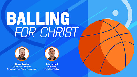 Balling for Christ | Eric Hovind & Bruce Crevier | Creation Today Show #323