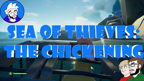 Sea Of Thieves | The Chickening