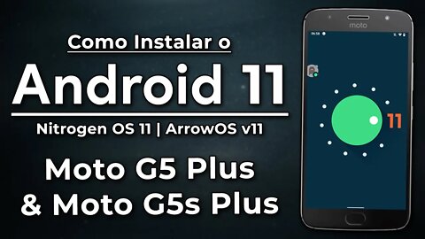 Como Atualizar o Moto G5 Plus/G5S Plus para o Android 11 | Nitrogen OS/ArrowOS com ANDROID 11
