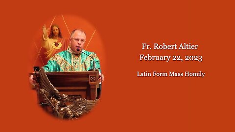 Latin Mass Homily by Fr. Robert Altier for 2-22-2023