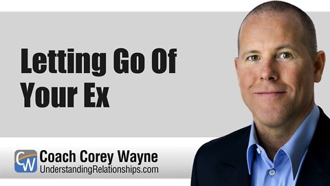 Letting Go Of Your Ex