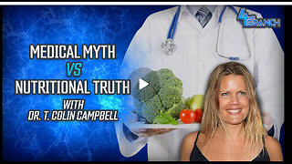 Medical Myth vs Nutritional Truth with Dr. T. Colin Campbell | 4th Branch Ep. 42