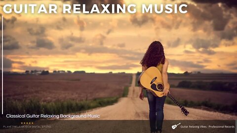 TOP Background GUITAR Beautiful MUSIC Classical Guitar Song - Guitar Relaxing Music.