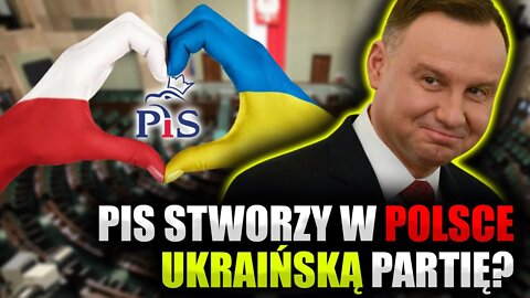 PiS stworzy w Polsce UKRAIŃSKĄ partię? To sposób na wygranie wyborów... \\ Polska.LIVE