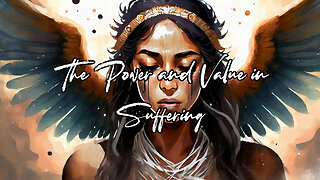 Episode 2 The Power and Value in Suffering