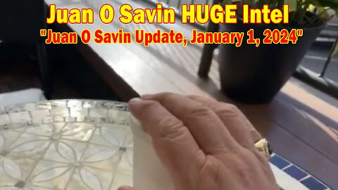 Juan O Savin HUGE Intel: "Juan O Savin Update, January 1, 2024"