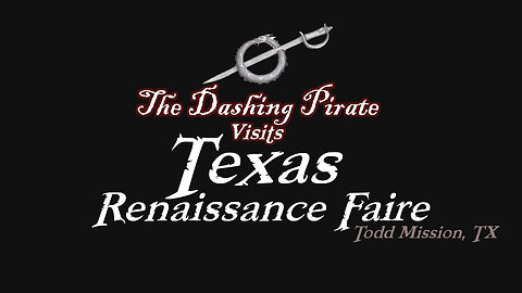 The Dashing Pirate visits the Texas Renaissance Festival