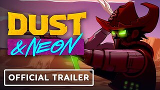 Dust & Neon - Official Launch Trailer