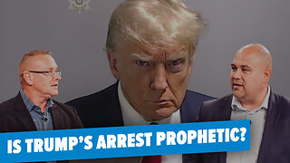 Is Trump’s Arrest Prophetic?