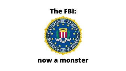 FBI – now a monster