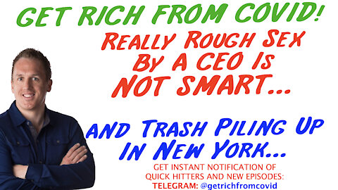 11/5/21 GETTING RICH FROM COVID: Rough Sex By A CEO Is NOT SMART...and Trash Piling Up In New York