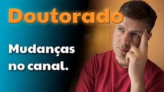 Mudanças no Canal - O que é um Doutorado?