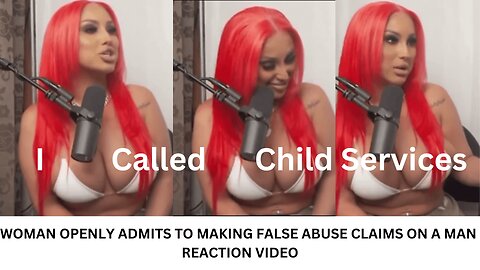 WOMEN OPENLY ADMITS TO MAKING FALSE ABUSE CLAIMS ON A MAN | REACTION VIDEO