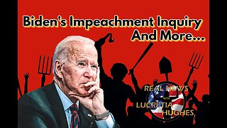 Biden's Impeachment Inquiry And More... Real News with Lucretia Hughes