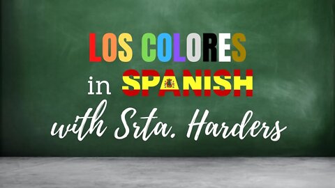 Los Colores/The Colors in Spanish with Srta. Harders