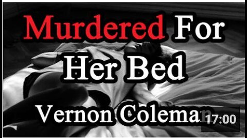 Murdered For Her Bed | Dr Vernon Coleman