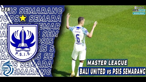 PES 2021 Master League - PSIS GAGAL MENANG MELAWAN BALI UNITED #15