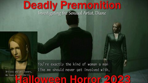 Halloween Horror 2023- Deadly Premonition- With Commentary- Investigating the Sensual Artist, Diane