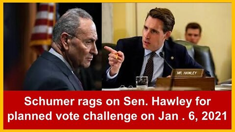 Schumer attacks Sen. Hawley for agreeing to challenge Nov. 3 election results