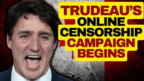 TRUDEAU'S Online Censorship Bill Begins In Canada