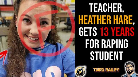 Teacher, Heather Hare, 33, sentenced to 13 years in prison for raping her student.