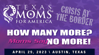 Texas Moms for America Crisis at the Border Rally
