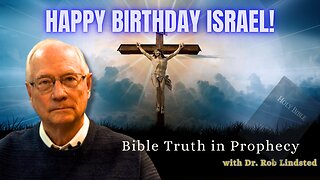 Happy Birthday Israel! with Dr. Rob Lindsted