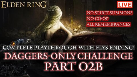 🔴 Elden Ring Live: Daggers-Only Challenge Part 02b (Fia's Ending / All Remembrances)
