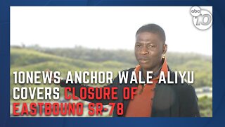 10News anchor Wale Aliyu covers closure of eastbound SR-78