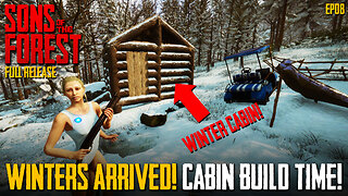 Winter's Arrived And Its Cabin Build Time! | Sons Of The Forest | EP08