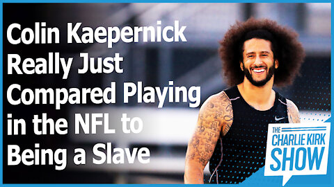 Colin Kaepernick Really Just Compared Playing in the NFL to Being a Slave