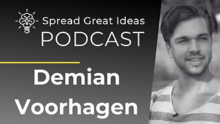 Demian Voorhagen: Strategic Entrepreneurial Growth | Spread Great Ideas Podcast